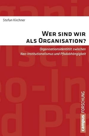 Bild des Verkufers fr Wer sind wir als Organisation? : Organisationsidentitt zwischen Neo-Institutionalismus und Pfadabhngigkeit. Dissertationsschrift zum Verkauf von AHA-BUCH GmbH