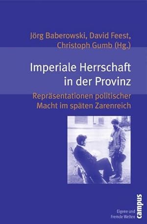 Bild des Verkufers fr Imperiale Herrschaft in der Provinz : Reprsentationen politischer Macht im spten Zarenreich zum Verkauf von AHA-BUCH GmbH