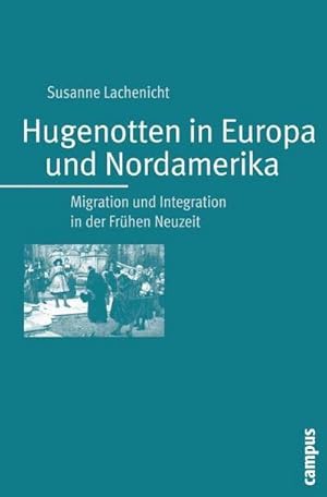 Seller image for Hugenotten in Europa und Nordamerika : Migration und Integration in der Frühen Neuzeit. Habilitationsschrift for sale by AHA-BUCH GmbH