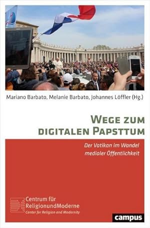 Seller image for Wege zum digitalen Papsttum : Der Vatikan im Wandel medialer ffentlichkeit for sale by AHA-BUCH GmbH