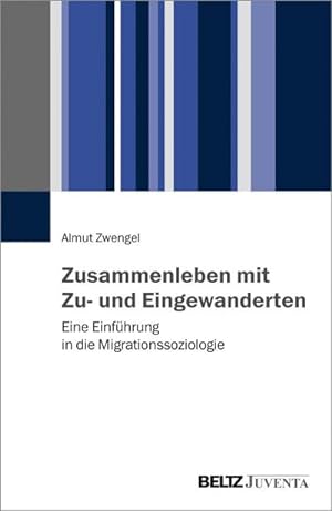 Bild des Verkufers fr Zusammenleben mit Zu- und Eingewanderten : Eine Einfhrung in die Migrationssoziologie zum Verkauf von AHA-BUCH GmbH