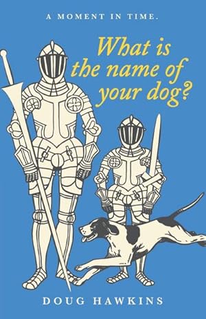 Seller image for What Is the Name of Your Dog? : A Moment in Time. for sale by AHA-BUCH GmbH