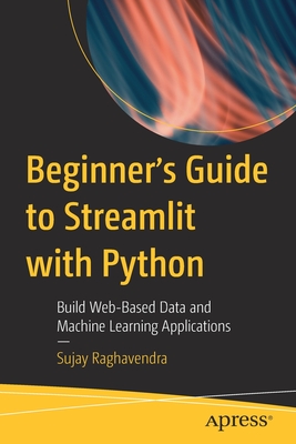Seller image for Beginner's Guide to Streamlit with Python: Build Web-Based Data and Machine Learning Applications (Paperback or Softback) for sale by BargainBookStores