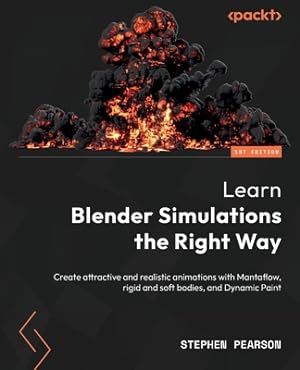 Immagine del venditore per Learn Blender Simulations the Right Way: Create attractive and realistic animations with Mantaflow, rigid and soft bodies, and Dynamic Paint (Paperback or Softback) venduto da BargainBookStores