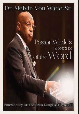 Bild des Verkufers fr Pastor Wade's Lessons of the Word (Hardback or Cased Book) zum Verkauf von BargainBookStores