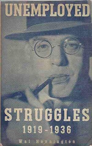 Seller image for Unemployed Struggles 1919-1936. My Life and Struggles Amongst the Unemployed. for sale by Walden Books