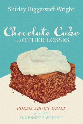 Seller image for Chocolate Cake and Other Losses: Poems about Grief (Paperback or Softback) for sale by BargainBookStores
