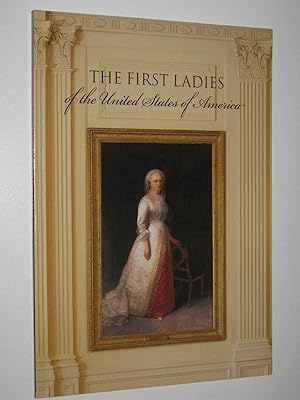 Bild des Verkufers fr The First Ladies of the United States of America zum Verkauf von Manyhills Books