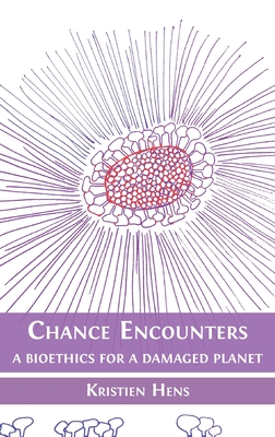 Bild des Verkufers fr Chance Encounters: A Bioethics for a Damaged Planet (Hardback or Cased Book) zum Verkauf von BargainBookStores