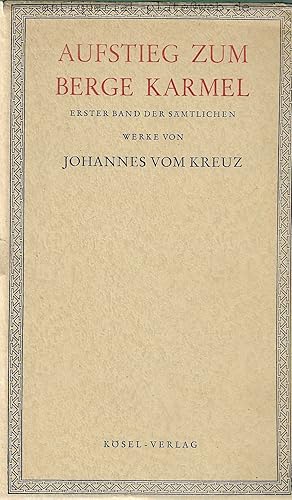 Bild des Verkufers fr Aufstieg zum Berge Karmel. Erster Band der smtlichen Werke von Johannes vom Kreuz. Nach der neuesten kritischen Ausgabe aus dem Spanischen bersetzt von P. Ambrosius a S. Theresia. Ord. Carm. Disc. zum Verkauf von Antiquariat-Plate