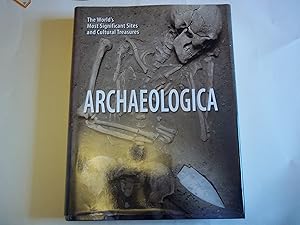 Imagen del vendedor de Archaeologica: The World's Most Significant Sites and Cultural Treasures a la venta por Carmarthenshire Rare Books