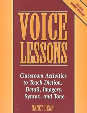 Imagen del vendedor de Voice Lessons : Classroom Activities to Teach Diction, Detail, Imagery, Syntax, and Tone a la venta por GreatBookPrices