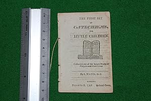 The first set of catechisms for little children by I. Watts D.D