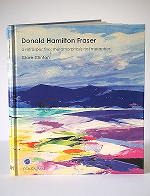 Seller image for Donald Hamilton Fraser: A Retrospective: Metamorphosis Not Metaphor for sale by Wild & Homeless Books