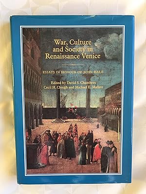 War,Culture and Society in Renaissance Venice. Essays in Honour of John Hale.