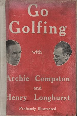 Seller image for GO GOLFING WITH ARCHIE COMPSTON AND HENRY LONGHURST for sale by Sportspages