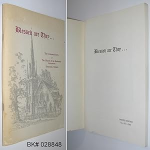 Seller image for Blessed are They. The Centennial Story of the Church of the Redeemer ( Presbyterian ) Deseronto, Ontario for sale by Alex Simpson