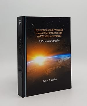 Seller image for EXPLORATIONS AND PROPOSALS TOWARD MARKET SOCIALISM AND WORLD GOVERNMENT A Visionary Odyssey for sale by Rothwell & Dunworth (ABA, ILAB)