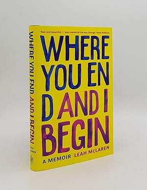 Seller image for WHERE YOU END I BEGIN for sale by Rothwell & Dunworth (ABA, ILAB)