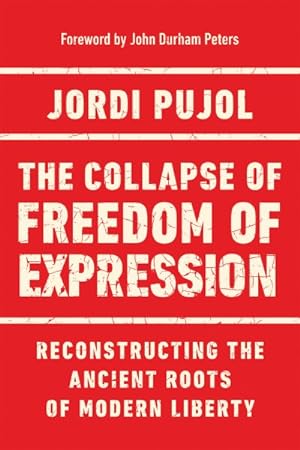 Image du vendeur pour Collapse of Freedom of Expression : Reconstructing the Ancient Roots of Modern Liberty mis en vente par GreatBookPricesUK