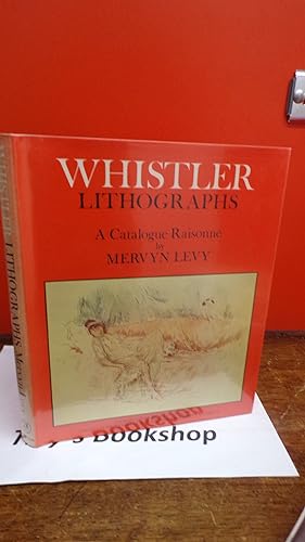 Whistler Lithographs: Catalogue Raisonee