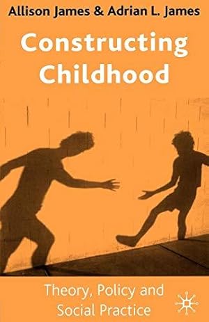 Bild des Verkufers fr Constructing Childhood: Theory, Policy and Social Practice zum Verkauf von WeBuyBooks