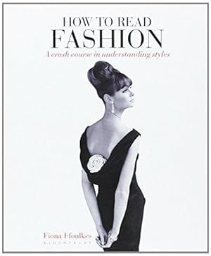 Bild des Verkufers fr How to Read Fashion: A Crash Course in Understanding Styles zum Verkauf von WeBuyBooks