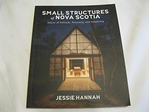 Small Structures of Nova Scotia: Spaces of Solitude, Necessity, and Simplicity