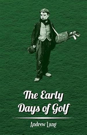 Immagine del venditore per The Early Days Of Golf - A Short History venduto da GreatBookPrices