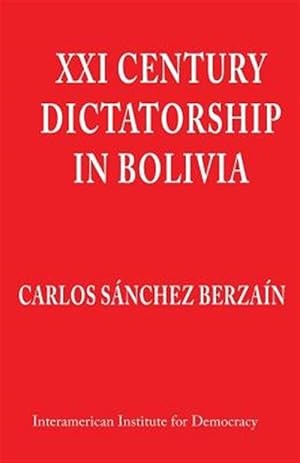 Seller image for Xxi Century Dictatorship in Bolivia for sale by GreatBookPrices