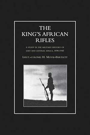 Imagen del vendedor de King's African Rifles. a Study in the Military History of East and Central Africa, 1890-1945 Volume Two a la venta por GreatBookPrices