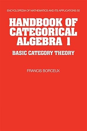 Seller image for Handbook of Categorical Algebra 1 : Basic Category Theory for sale by GreatBookPricesUK