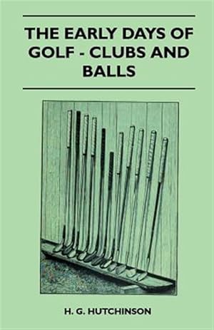 Immagine del venditore per The Early Days Of Golf - Clubs And Balls venduto da GreatBookPrices