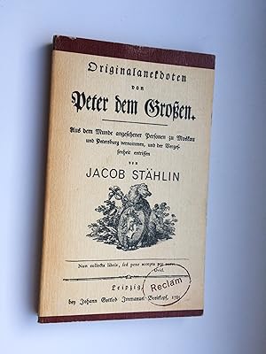 Bild des Verkufers fr Originalanekdoten von Peter dem Groen. (Aus dem Munde angesehener Personen zu Moskau und Petersburg vernommen, und der Vergessenheit entrissen von Jacob Sthlin) zum Verkauf von Bildungsbuch