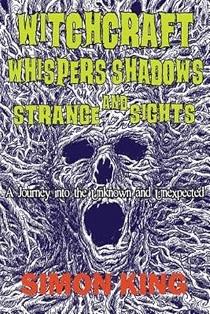 Imagen del vendedor de Witchcraft, Whispers, Shadows and Strange Sights: A Journey into the Unknown and Unexpected a la venta por GreatBookPrices