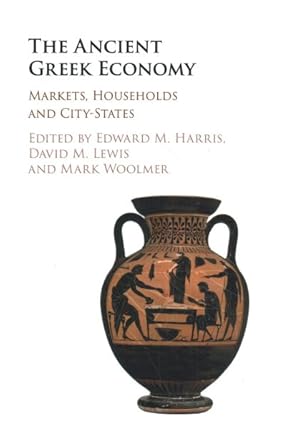 Imagen del vendedor de Ancient Greek Economy : Markets, Households and City-States a la venta por GreatBookPrices