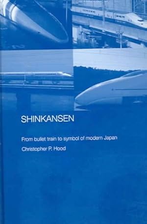 Seller image for Shinkansen : From Bullet Train to Symbol of Modern Japan for sale by GreatBookPricesUK