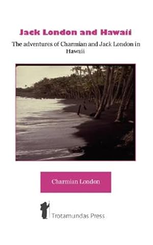 Imagen del vendedor de Jack London and Hawaii : The Adventures of Charmian and Jack London in Hawaii a la venta por GreatBookPrices