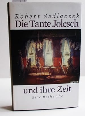 Bild des Verkufers fr Die Tante Jolesch und ihre Zeit (Eine Recherche) zum Verkauf von Antiquariat Zinnober