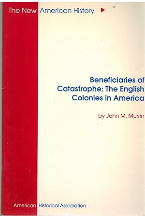 Immagine del venditore per BENEFICIARIES OF CATASTROPHE The English Colonies in America venduto da The Avocado Pit