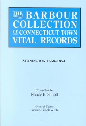 Bild des Verkufers fr Barbour Collection of Connecticut Town Vital Records : Stonington 1658-1854 zum Verkauf von GreatBookPrices