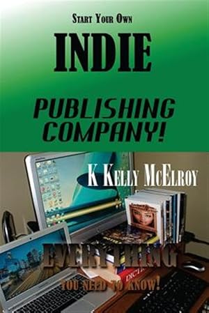Bild des Verkufers fr Start Your Own Indie Publishing Company!: Everything You Need to Know! zum Verkauf von GreatBookPrices