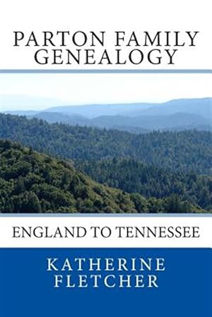 Imagen del vendedor de Parton Family Genealogy : England to Tennessee a la venta por GreatBookPrices