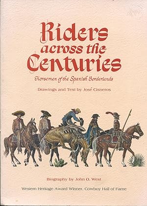 Riders Across the Centuries; horsemen of the Spanish Borderlands