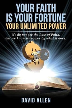 Immagine del venditore per Your Faith Is Your Fortune: Your Unlimited Power venduto da GreatBookPrices