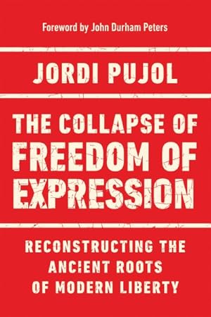 Image du vendeur pour Collapse of Freedom of Expression : Reconstructing the Ancient Roots of Modern Liberty mis en vente par GreatBookPrices