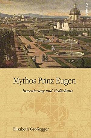 Bild des Verkufers fr Mythos Prinz Eugen - Inszenierung und Gedchtnis. zum Verkauf von Antiquariat Buchseite