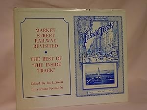 Bild des Verkufers fr MARKET STREET RAILWAY REVISITED: THE BEST OF "THE INSIDE TRACK." INTERURBANS SPECIAL 56 zum Verkauf von Robert Gavora, Fine & Rare Books, ABAA
