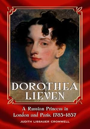 Seller image for Dorothea Lieven : A Russian Princess in London And Paris, 1785-1857 for sale by GreatBookPrices