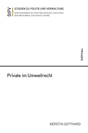 Private im Umweltrecht. Studien zu Politik und Verwaltung, Band 114.